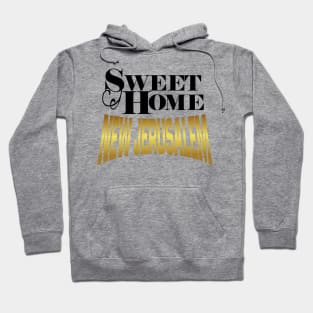 Sweet Home New Jerusalem Hoodie